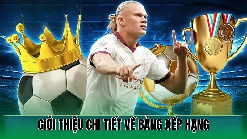 Giới thiệu chi tiết về bảng xếp hạng tại Nowgoal
