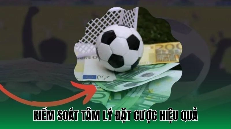 Kiểm soát tâm lý đặt cược hiệu quả