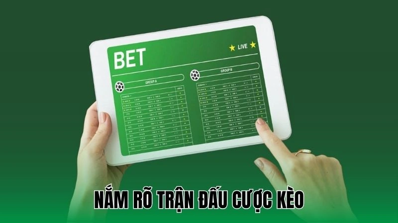 Cách Chơi Kèo Rung - Nắm Bắt Thời Cơ, Kiếm Tiền Nhanh 3 Nắm rõ trận đấu cược kèo