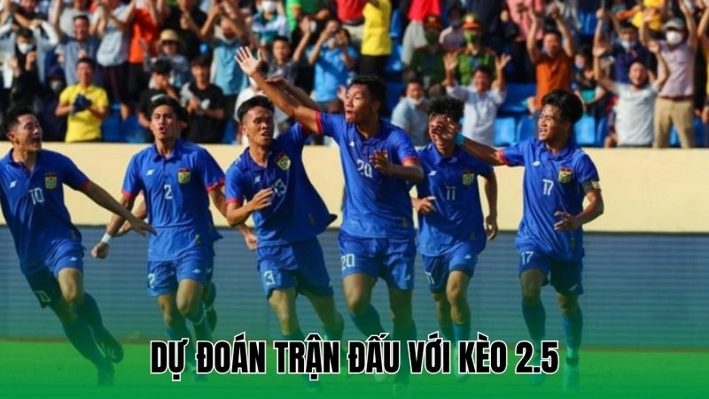Dự đoán trận đấu với kèo 2.5